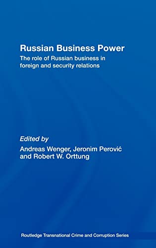 9780415374781: Russian Business Power: The Role of Russian Business in Foreign and Security Relations (Routledge Transnational Crime and Corruption)