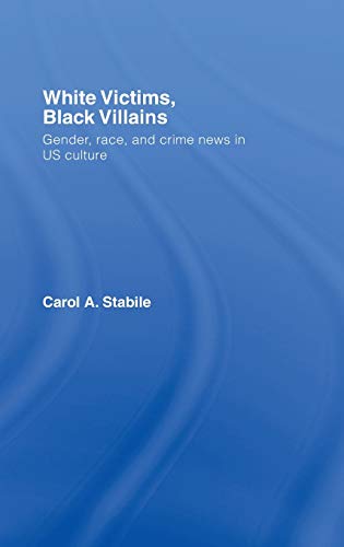 Stock image for White Victims, Black Villains: Gender, Race, and Crime News in US Culture for sale by Chiron Media