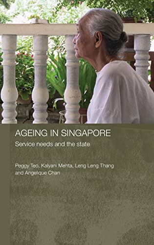 Stock image for Ageing in Singapore: Service needs and the state: 10 (Routledge Contemporary Southeast Asia Series) for sale by Reuseabook