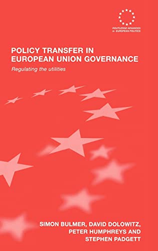 Imagen de archivo de Policy Transfer in European Union Governance: Regulating the Utilities (Routledge Advances in European Politics) a la venta por Phatpocket Limited