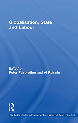 Beispielbild fr Globalisation, State and Labour (Routledge Studies in Employment and Work Relations in Context) zum Verkauf von Phatpocket Limited