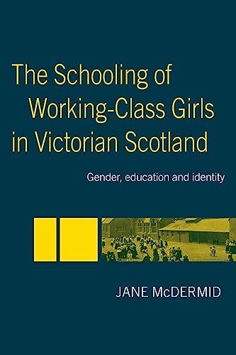 Stock image for The Schooling of Working-Class Girls in Victorian Scotland for sale by Blackwell's