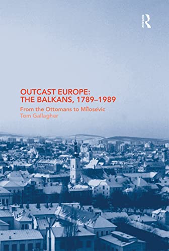 Beispielbild fr Outcast Europe: The Balkans, 1789-1989 : From the Ottomans to Milosevic zum Verkauf von Blackwell's