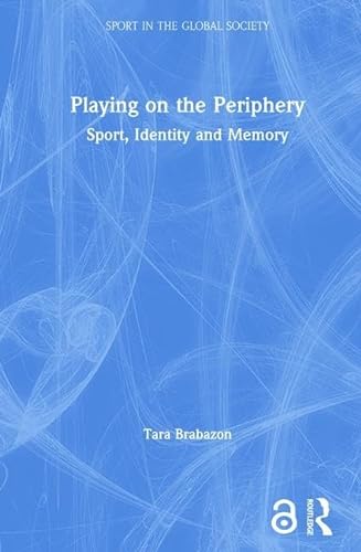 9780415375610: Playing on the Periphery: Sport, Identity and Memory (Sport in the Global Society)