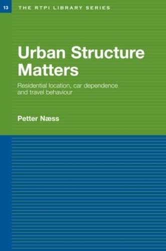 Imagen de archivo de Urban Structure Matters: Residential Location, Car Dependence and Travel Behaviour (RTPI Library Series) a la venta por Chiron Media