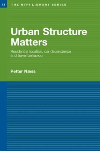 Stock image for Urban Structure Matters: Residential Location, Car Dependence and Travel Behaviour (RTPI Library Series) for sale by Chiron Media