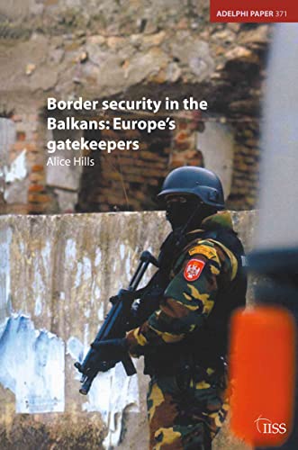 Stock image for Border Security in the Balkans: Europe Gatekeepers for sale by Blackwell's