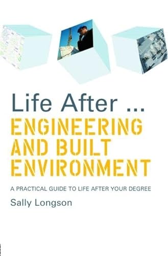 Stock image for Life After. . .Engineering and Built Environment: A Practical Guide to Life After Your Degree (Life After University) for sale by Chiron Media
