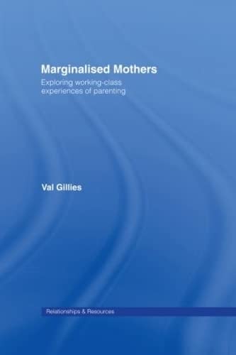 9780415376358: Marginalised Mothers: Exploring Working Class Experiences of Parenting (Relationships and Resources)