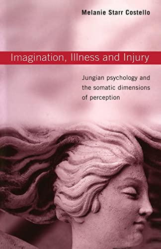Beispielbild fr Imagination, Illness and Injury : Jungian Psychology and the Somatic Dimensions of Perception zum Verkauf von Blackwell's