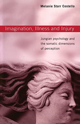 Imagen de archivo de Imagination, Illness and Injury : Jungian Psychology and the Somatic Dimensions of Perception a la venta por Blackwell's