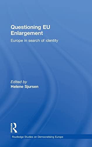 Imagen de archivo de Questioning EU Enlargement: Europe in Search of Identity (Routledge Studies on Democratising Europe) a la venta por Phatpocket Limited