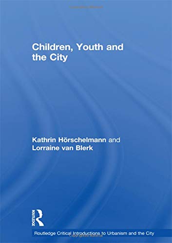 Beispielbild fr Children, Youth and the City (Routledge Critical Introductions to Urbanism and the City) zum Verkauf von Chiron Media