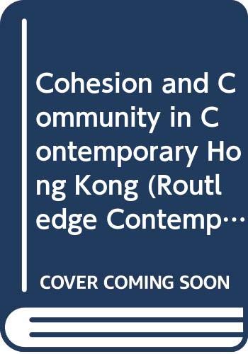 Cohesion and Community in Contemporary Hong Kong (Routledge Contemporary Asia Series) (9780415377089) by Forrest, Ray; La Grange, Adrienne; Yip, Ngai Ming