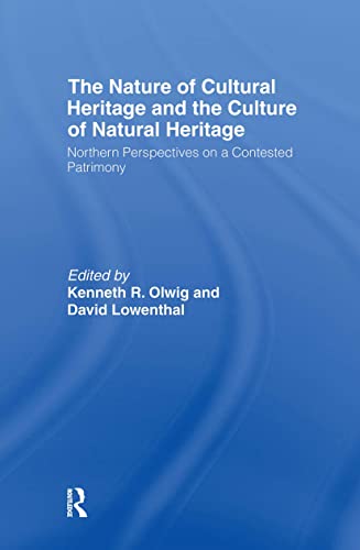 Beispielbild fr The Nature of Cultural Heritage, and the Culture of Natural Heritage zum Verkauf von Chiron Media