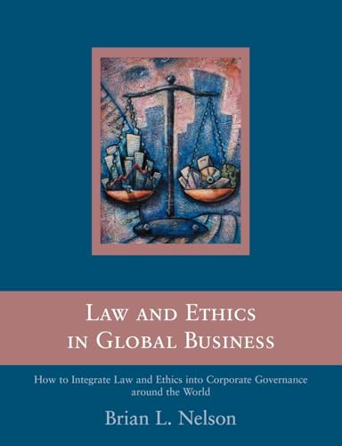 Stock image for Law and Ethics in Global Business : How to Integrate Law and Ethics into Corporate Governance Around the World for sale by Blackwell's