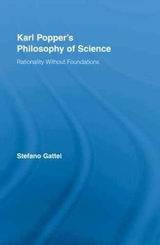 Stock image for Karl Popper's Philosophy of Science: Rationality without Foundations (Routledge Studies in the Philosophy of Science) for sale by Chiron Media