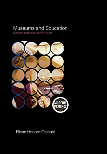 9780415379366: Museums and Education: Purpose, Pedagogy, Performance
