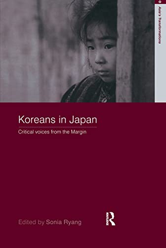 Imagen de archivo de Koreans in Japan: Critical Voices from the Margin (Routledge Studies in Asia's Transformations) a la venta por GF Books, Inc.