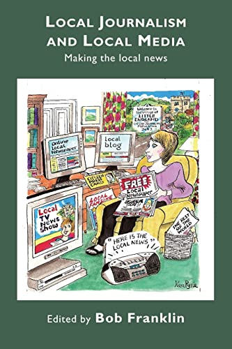 9780415379540: Local Journalism and Local Media: Making the Local News