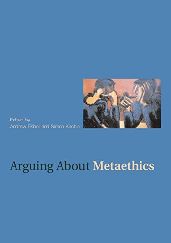 Imagen de archivo de Arguing about Metaethics (Arguing About Philosophy) a la venta por BooksRun