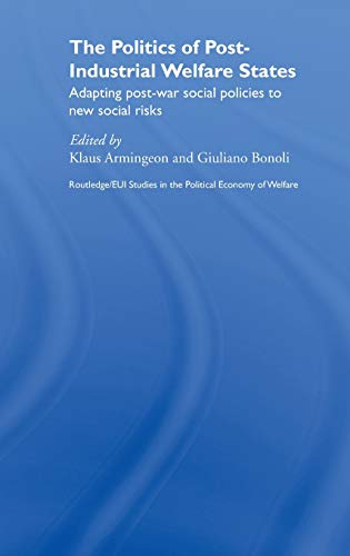 Imagen de archivo de The Politics of Post-Industrial Welfare States: Adapting Post-War Social Policies to New Social Risks (Routledge Studies in the Political Economy of the Welfare State) a la venta por Chiron Media