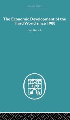 The Economic Development of the Third World Since 1900 (Economic History) - Bairoch, Paul
