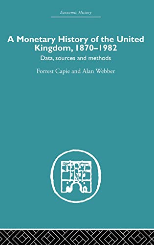 A Monetary History of the United Kingdom: 1870-1982 (Economic History) (9780415381154) by Capie, Forrest; Webber, Alan