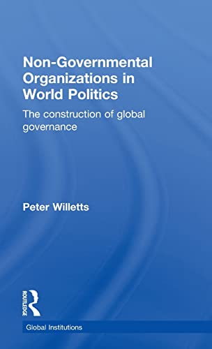 Non-Governmental Organizations in World Politics: The Construction of Global Governance - Willetts, Peter (Author)