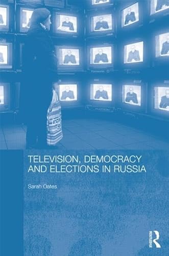 Beispielbild fr Television, Democracy and Elections in Russia (BASEES/Routledge Series on Russian and East European Studies) zum Verkauf von SecondSale