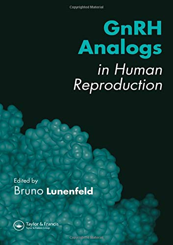 GnRH Analogs in Human Reproduction - Editor-Bruno Lunenfeld