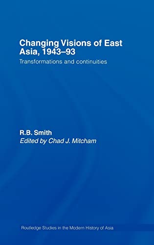 9780415381406: Changing Visions of East Asia, 1943-93: Transformations and Continuities