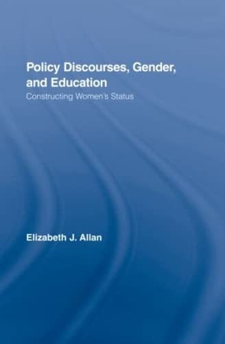 Stock image for Policy Discourses, Gender, and Education: Constructing Women's Status (Routledge Research in Education) for sale by Chiron Media