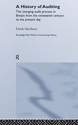 Imagen de archivo de A History of Auditing: The Changing Audit Process in Britain from the Nineteenth Century to the Present Day (Routledge New Works in Accounting History) a la venta por Chiron Media