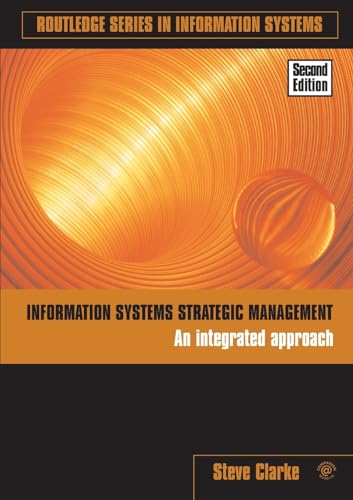 Imagen de archivo de Information Systems Strategic Management: An Integrated Approach (Routledge Series in Information Systems) a la venta por Chiron Media