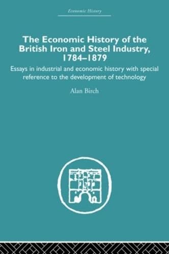 Economic HIstory of the British Iron and Steel Industry (9780415382489) by Birch, Alan