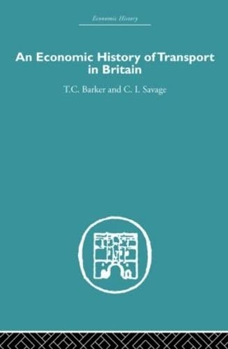 An Economic History of Transport in Britain (9780415382496) by Savage, Christopher; Barker, T.C.