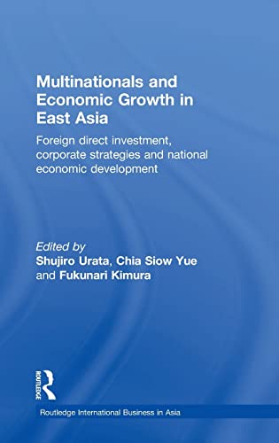 Imagen de archivo de Multinationals and Economic Growth in East Asia: Foreign Direct Investment, Corporate Strategies and National Economic Development (Routledge International Business in Asia) a la venta por Chiron Media