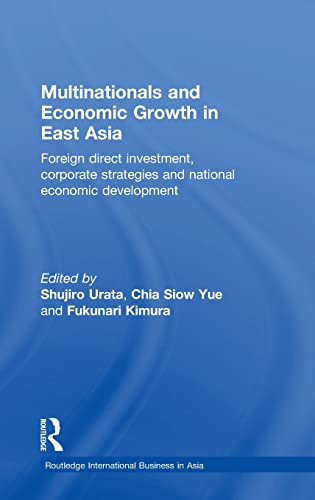 Stock image for Multinationals and Economic Growth in East Asia: Foreign Direct Investment, Corporate Strategies and National Economic Development.; (Routledge International Business in Asia Series.) for sale by J. HOOD, BOOKSELLERS,    ABAA/ILAB