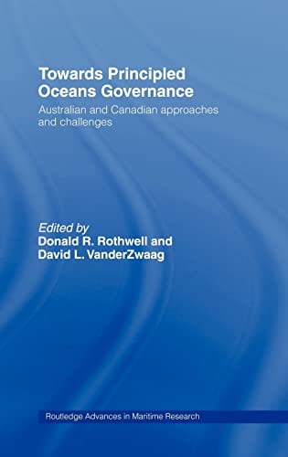 9780415383783: Towards Principled Oceans Governance: Australian and Canadian Approaches and Challenges (Routledge Advances in Maritime Research)