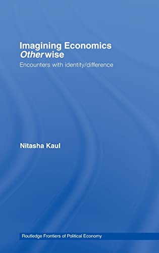 Beispielbild fr Imagining Economics Otherwise: Encounters with Identity/Difference (Routledge Frontiers of Political Economy) zum Verkauf von Chiron Media