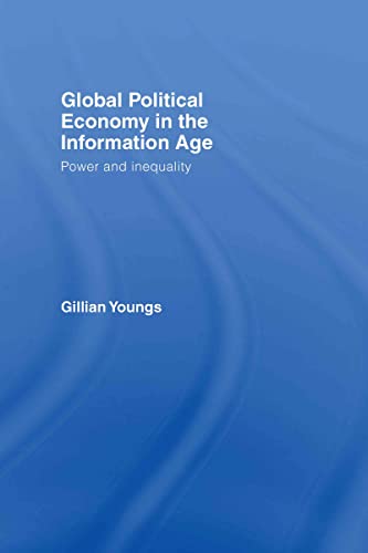 Beispielbild fr Global Political Economy in the Information Age: Power and Inequality (Ripe Series in Global Political Economy) zum Verkauf von Bookmans