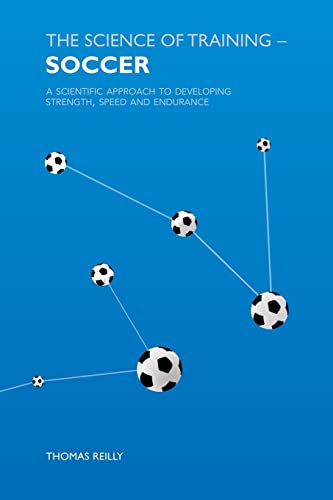 Imagen de archivo de The Science of Training - Soccer : A Scientific Approach to Developing Strength, Speed and Endurance a la venta por Better World Books Ltd