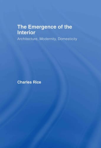 9780415384674: The Emergence of the Interior: Architecture, Modernity, Domesticity