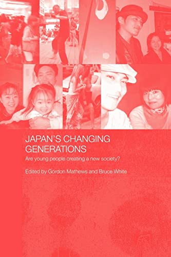 Beispielbild fr Japan's Changing Generations : Are Young People Creating a New Society? zum Verkauf von Blackwell's