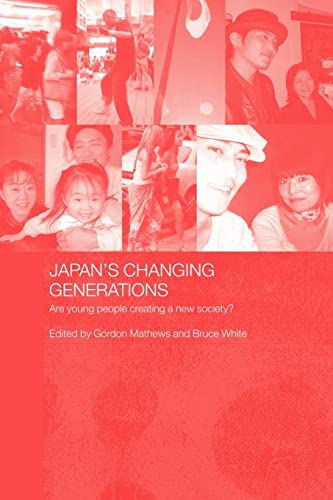 9780415384919: Japan's Changing Generations: Are Young People Creating a New Society? (Japan Anthropology Workshop Series)