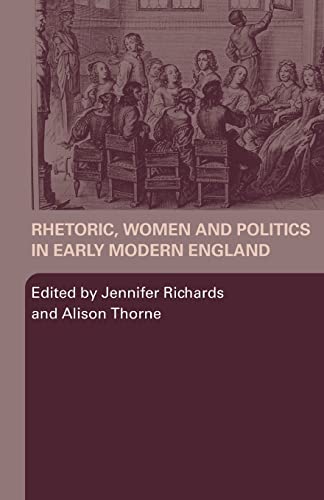 Beispielbild fr Rhetoric, Women and Politics in Early Modern England zum Verkauf von Blackwell's