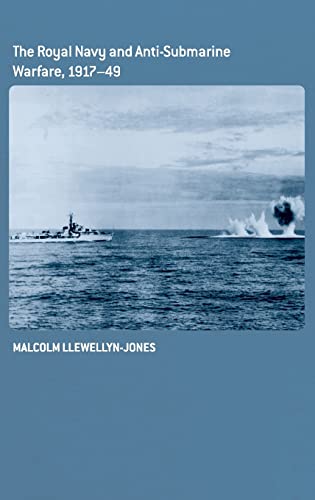 Stock image for The Royal Navy and Anti-Submarine Warfare, 1917-49 (Cass Series: Naval Policy and History) for sale by Chiron Media