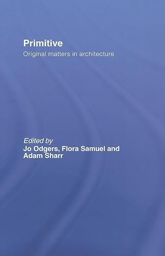 Stock image for Primitive: Original Matters in Architecture for sale by Revaluation Books