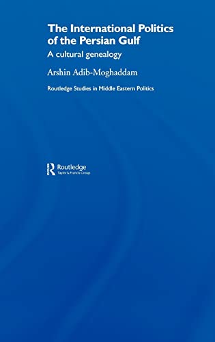 Beispielbild fr The International Politics of the Persian Gulf : A Cultural Genealogy zum Verkauf von Better World Books: West